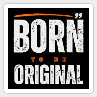 Born To Be Original Sticker